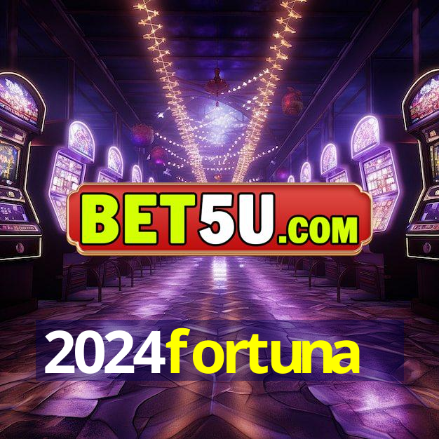 2024fortuna