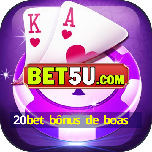 20bet bônus de boas