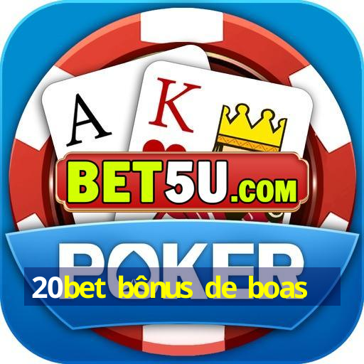 20bet bônus de boas