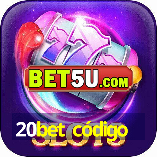 20bet código