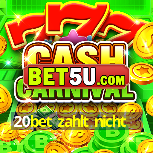 20bet zahlt nicht