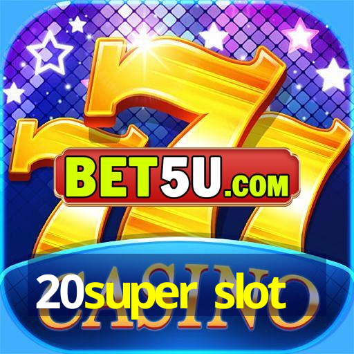 20super slot