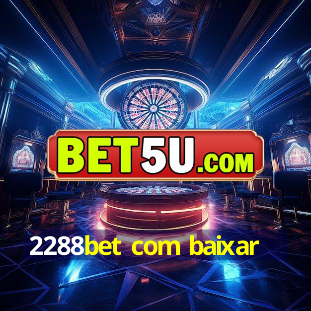 2288bet com baixar