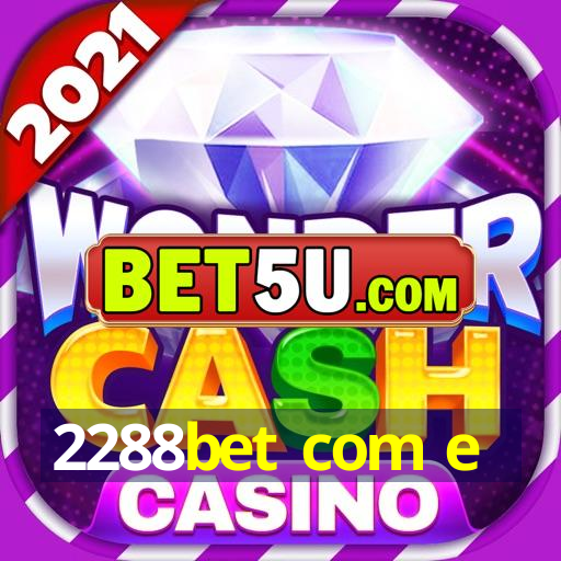 2288bet com e