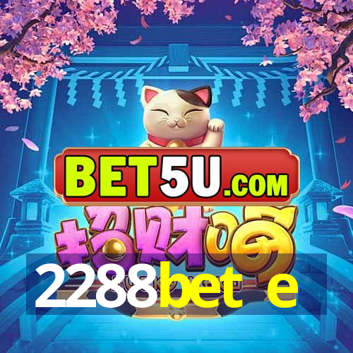 2288bet e