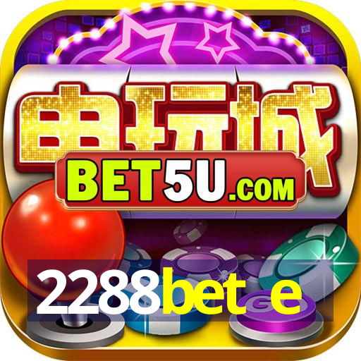 2288bet e