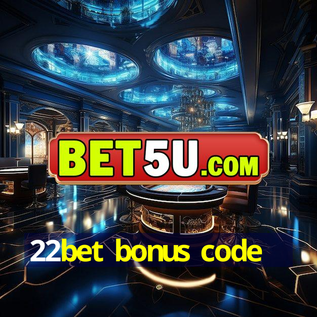 22bet bonus code