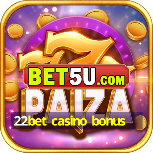 22bet casino bonus