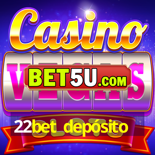 22bet depósito