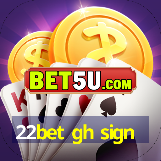 22bet gh sign