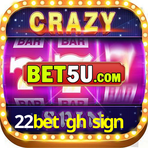 22bet gh sign