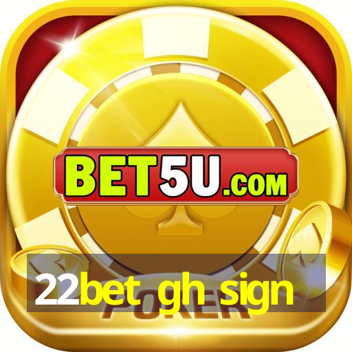 22bet gh sign