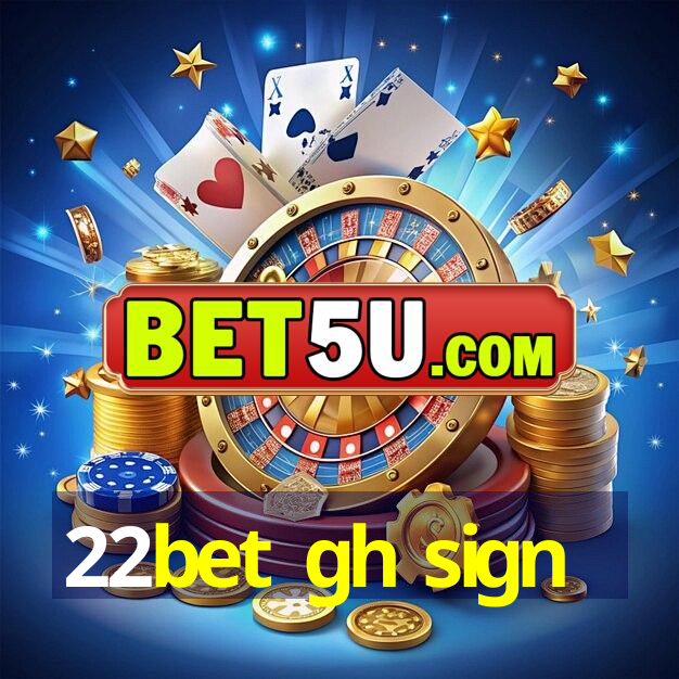 22bet gh sign