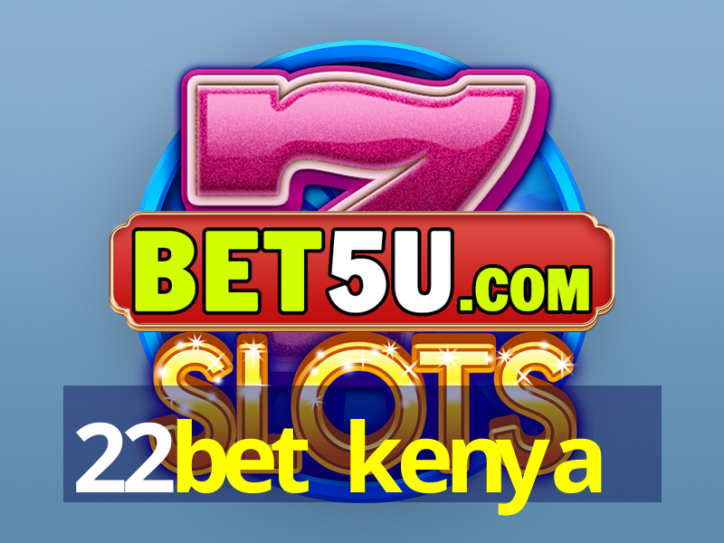 22bet kenya