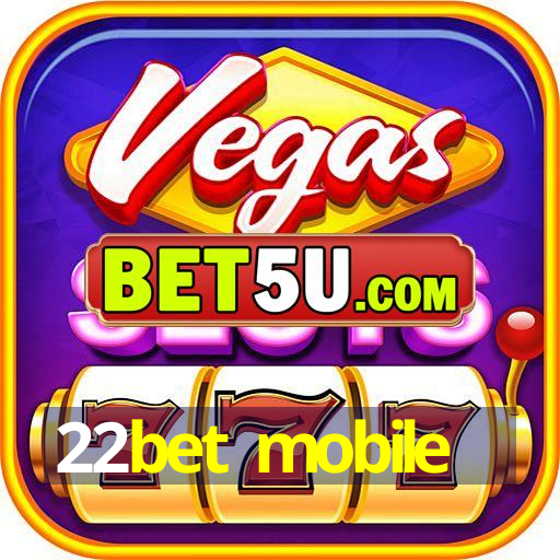 22bet mobile