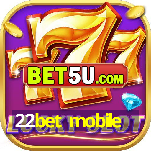 22bet mobile