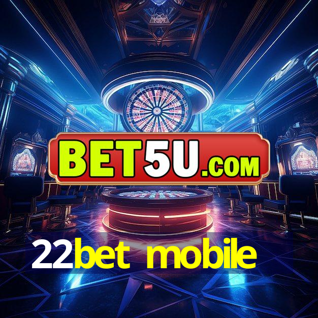 22bet mobile