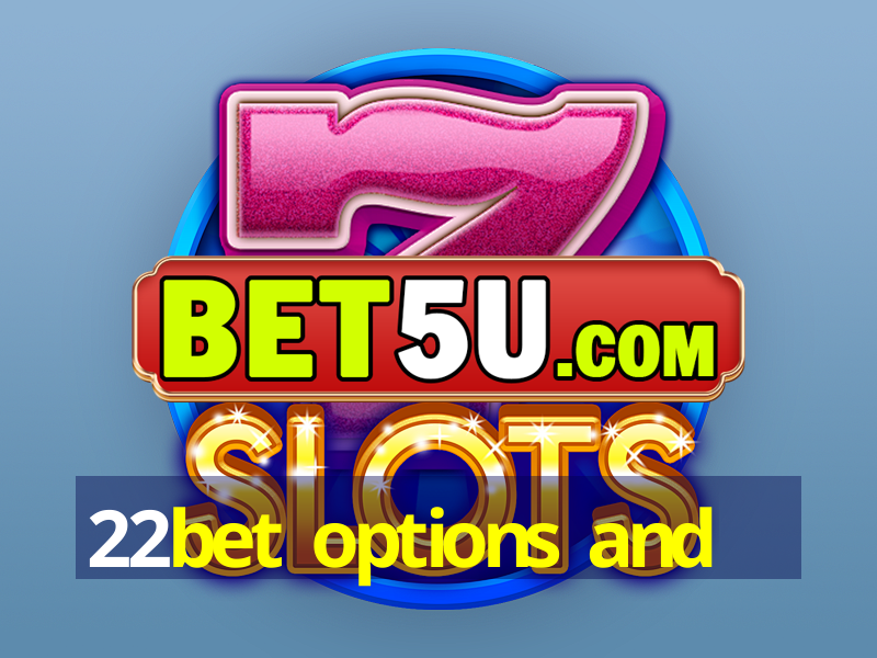 22bet options and