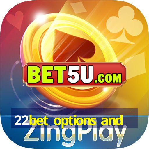 22bet options and