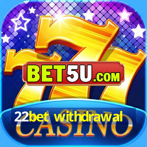 22bet withdrawal