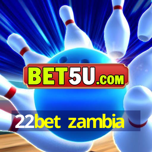 22bet zambia