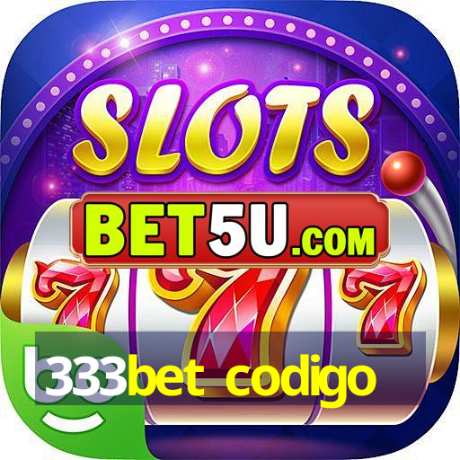 333bet codigo