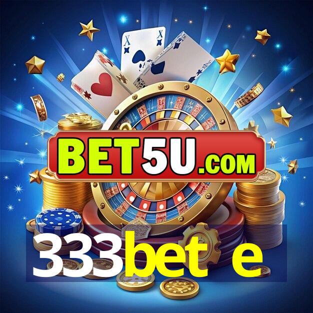 333bet e