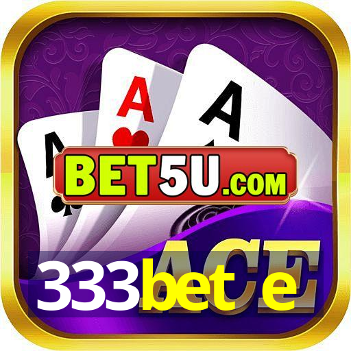 333bet e