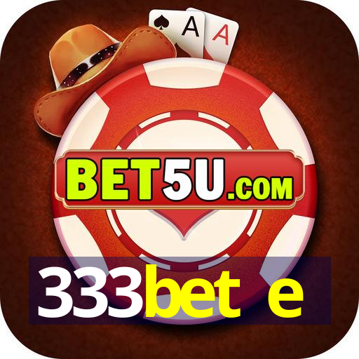 333bet e