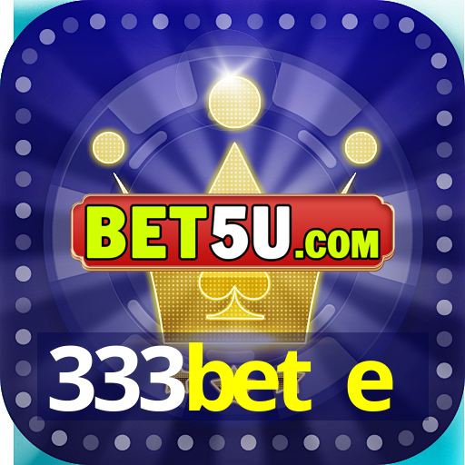 333bet e