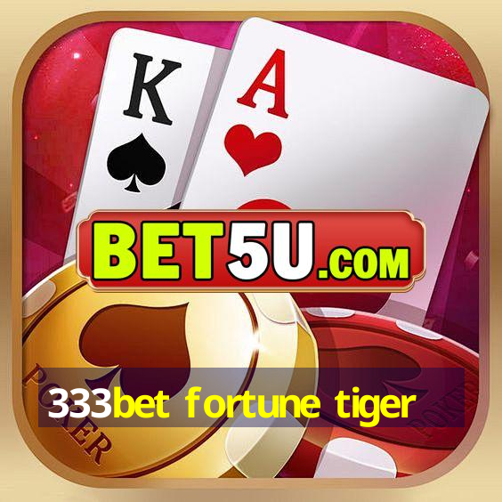 333bet fortune tiger