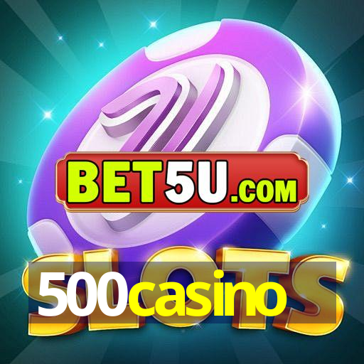 500casino