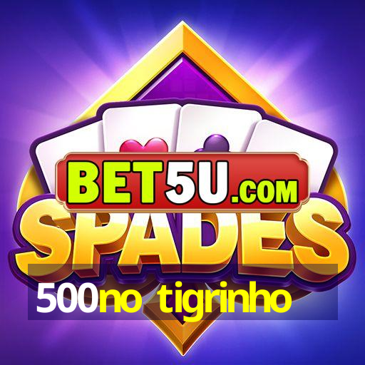 500no tigrinho