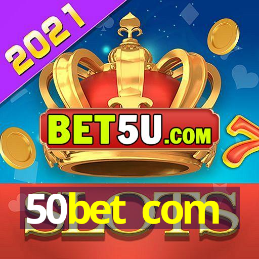 50bet com