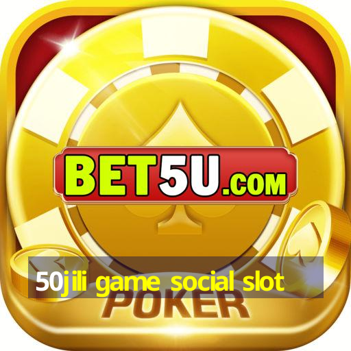 50jili game social slot