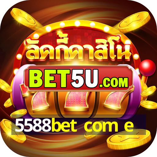 5588bet com e