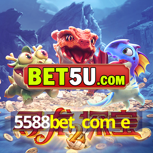 5588bet com e