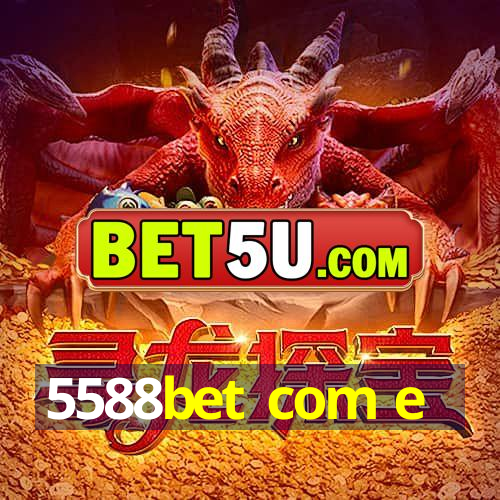 5588bet com e