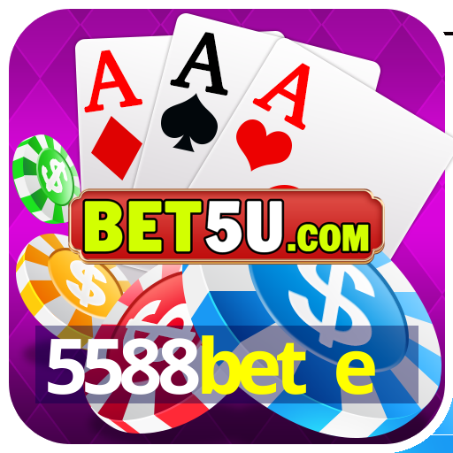 5588bet e