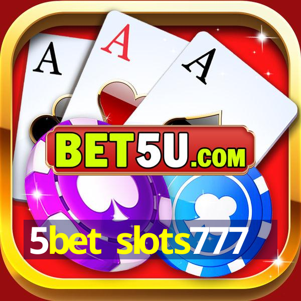 5bet slots777