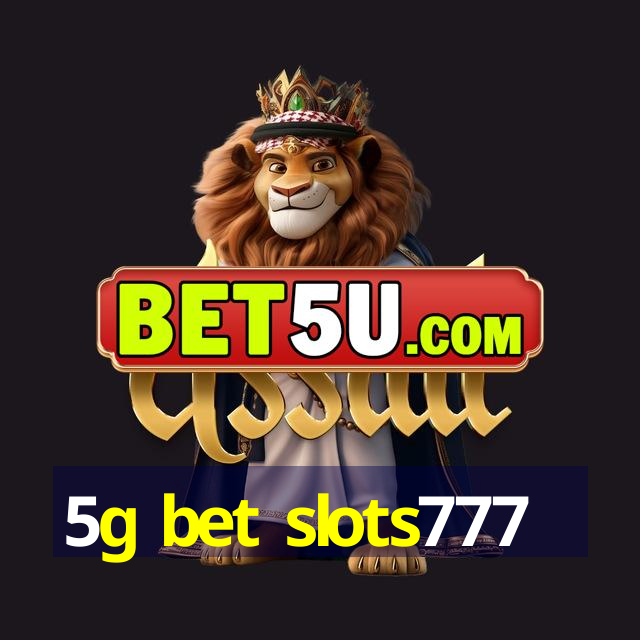 5g bet slots777