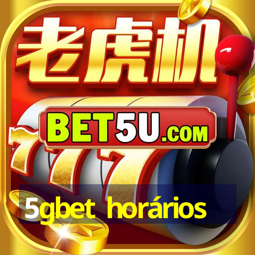 5gbet horários