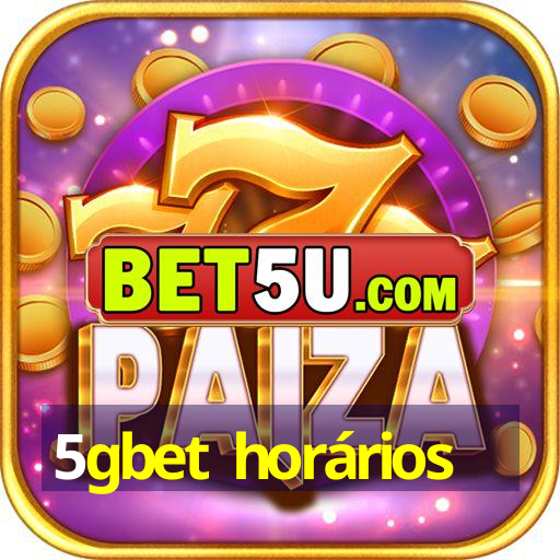 5gbet horários