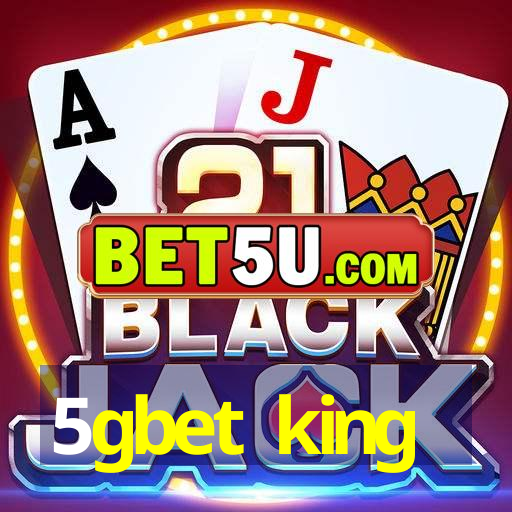 5gbet king