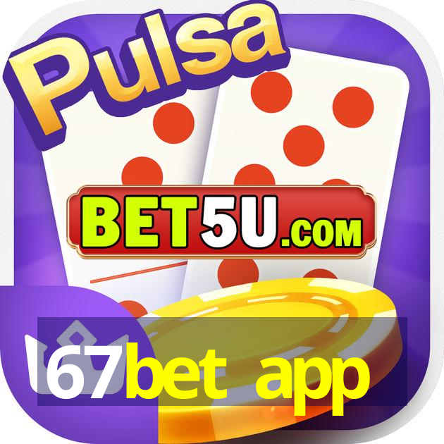 67bet app