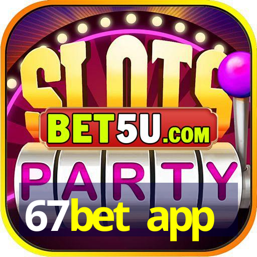 67bet app