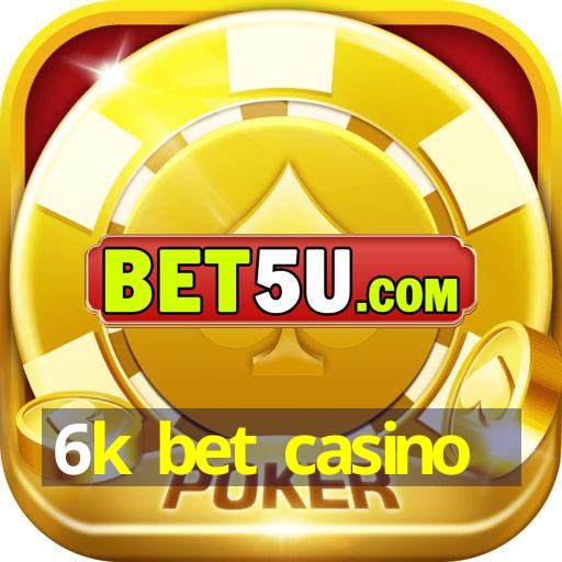 6k bet casino