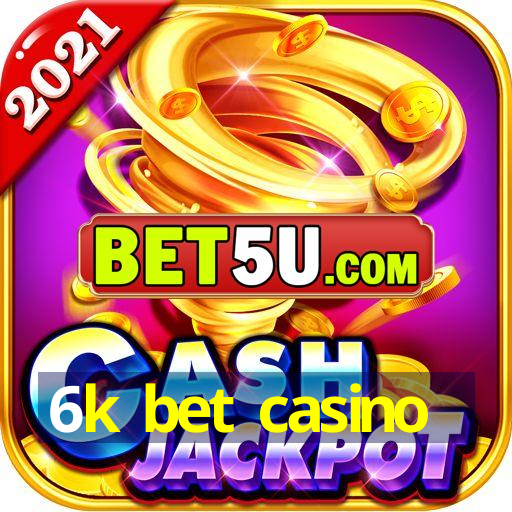 6k bet casino