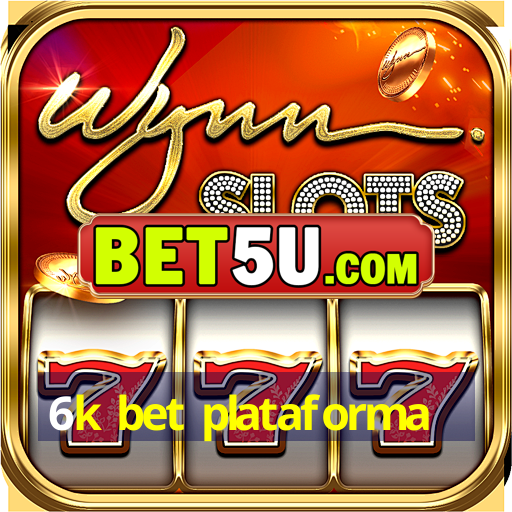 6k bet plataforma