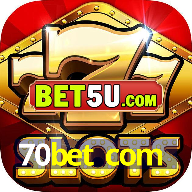 70bet com